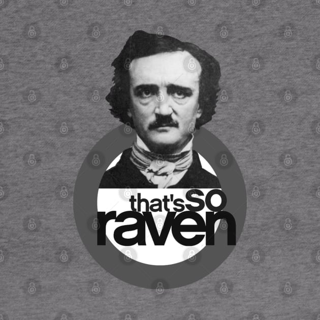 Edgar Allan Poe - That's So Raven by WriterCentral